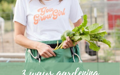 3 Ways Gardening Can Reduce Stress